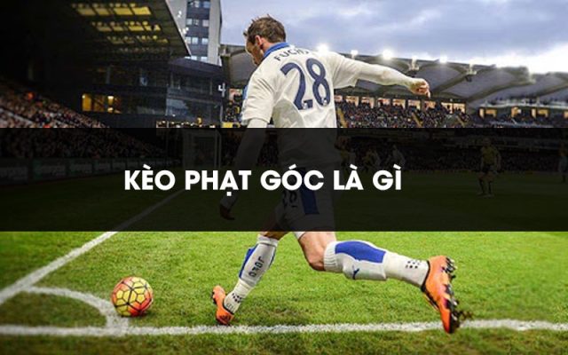 Kèo phạt góc là gì?