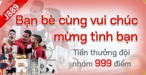 Tiền thưởng đội nhóm 999 điểm