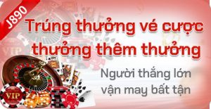 Trúng thưởng vé cược thưởng thêm thưởng tại J88