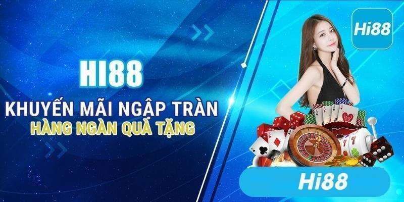 Với Hi88 - Khuyến mãi ngập tràn, hàng ngàn quà tặng