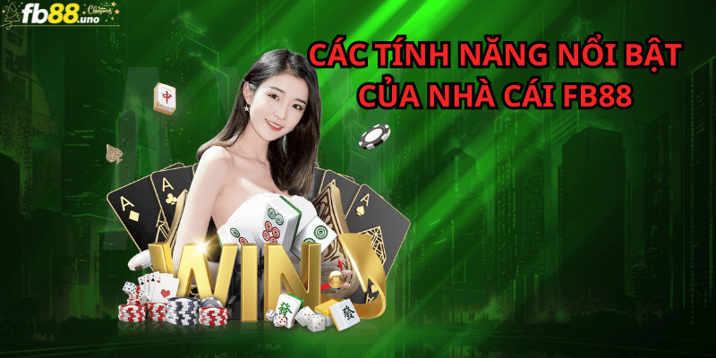 Các tính năng nổi bật của nhà cái FB88