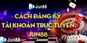 Đăng ký tài khoản Jun88: